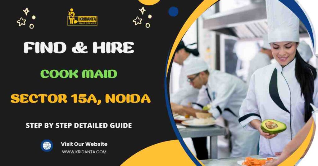 This image is about How to Find & Hire A Best Cook Maid in Sector 15A,Noida