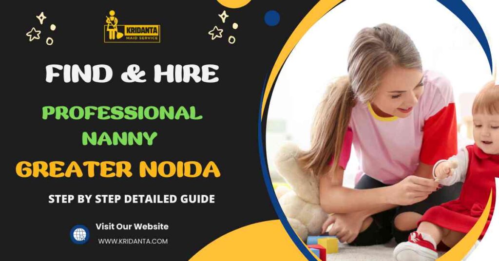 This image is about How to Find & Hire Professional Nanny Maid in Greater Noida?