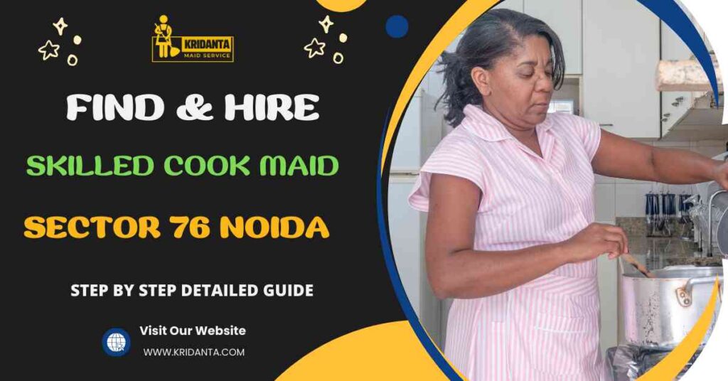 This image is about How to Find & Hire Skilled Cook Maid in Sector 76 Noida?